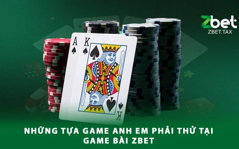 nhung-tua-game-anh-em-phai-thu-tai-game-bai-zbet